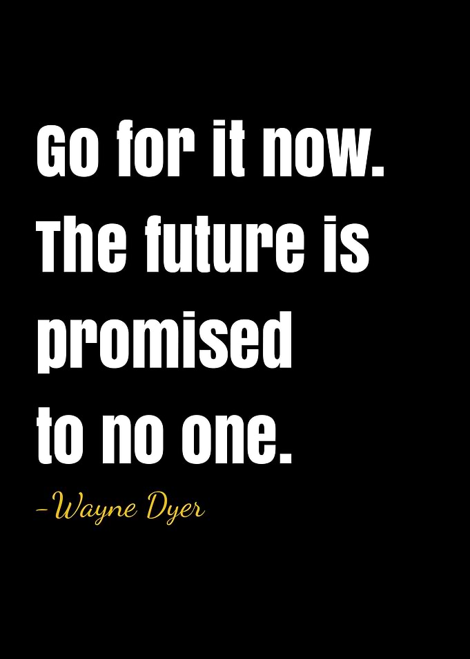 Inspirational Quote by Wayne Dyer