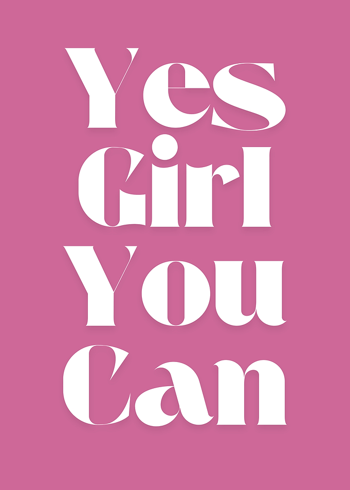 Yes Girl You Can