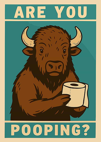 Are You Pooping? Bison Poster