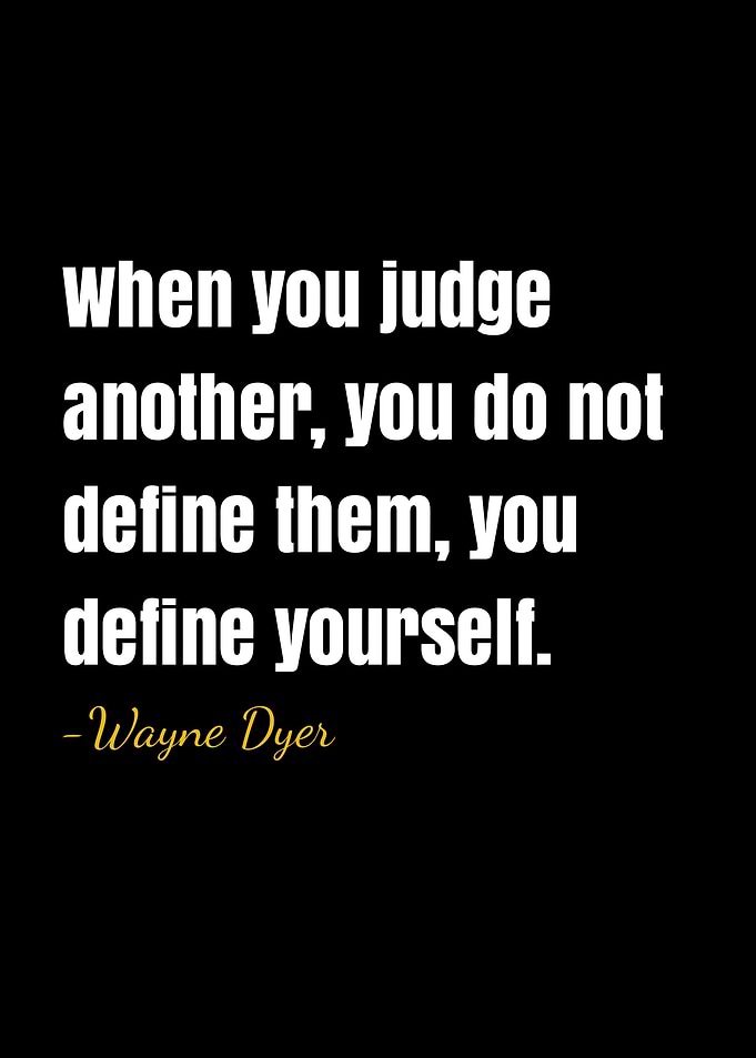 Wayne Dyer Quote on Judgement