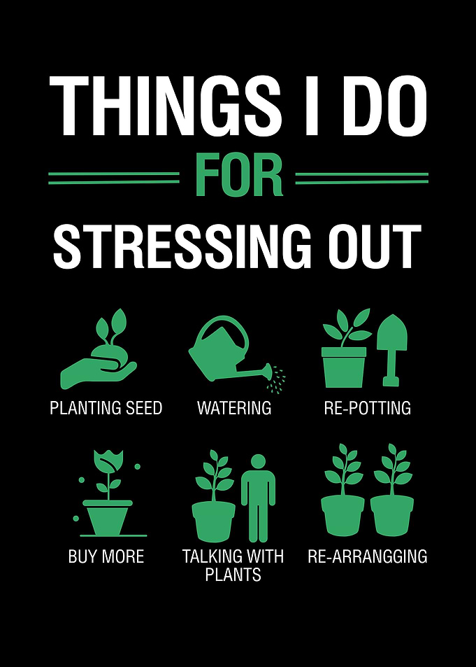Things I Do For Stressing Out - Gardening Love