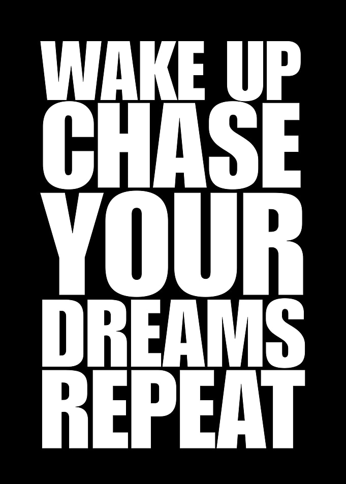Wake Up, Chase Your Dreams, Repeat