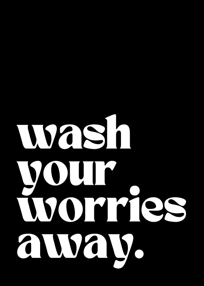 Wash Your Worries Away Text Art