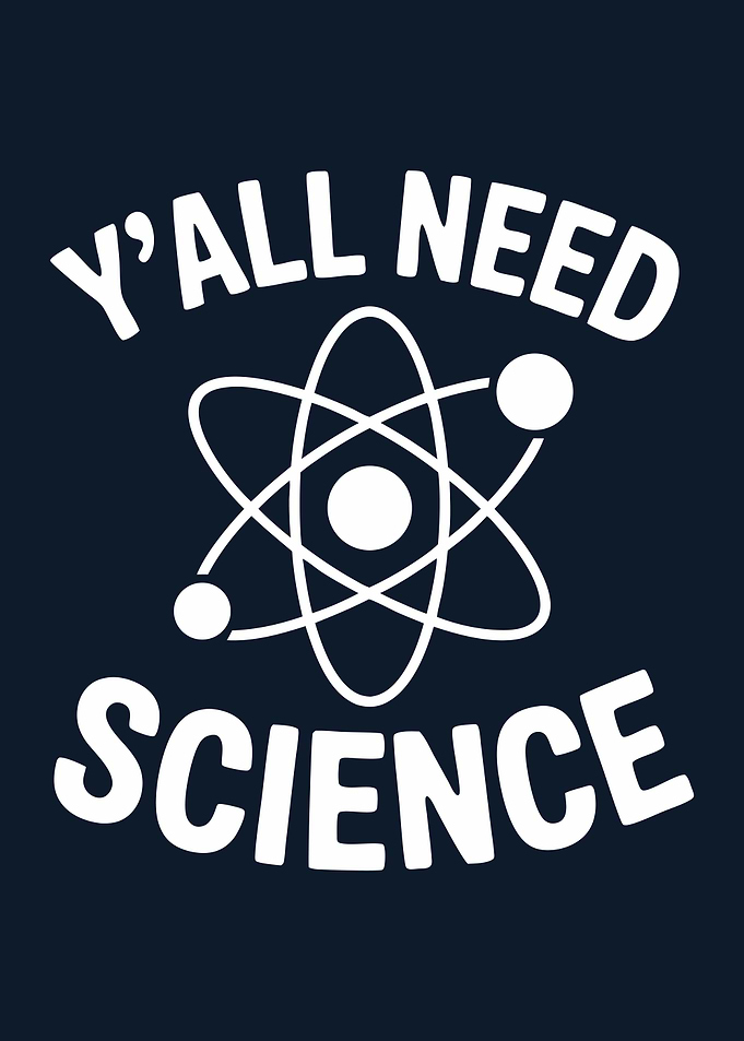 Y'all Need Science