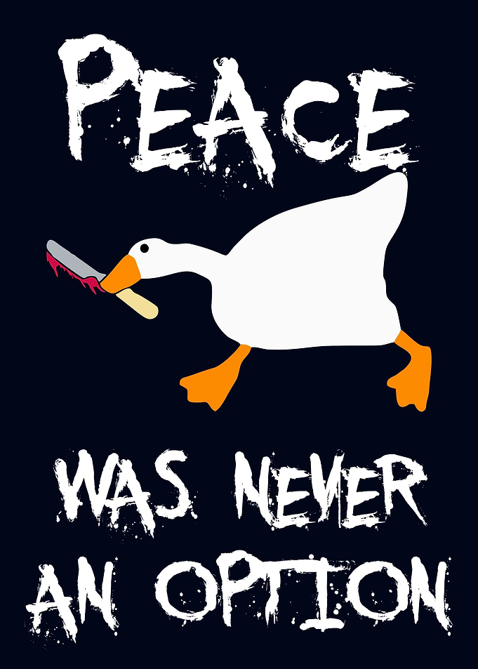 Peace Was Never An Option Goose