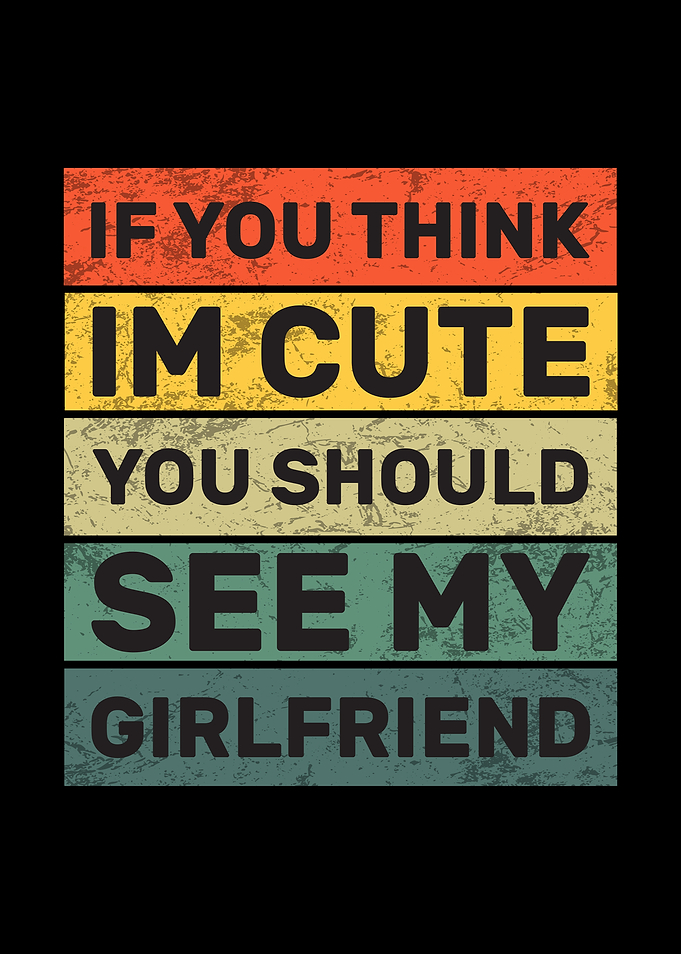 If You Think I'm Cute Retro Girlfriend
