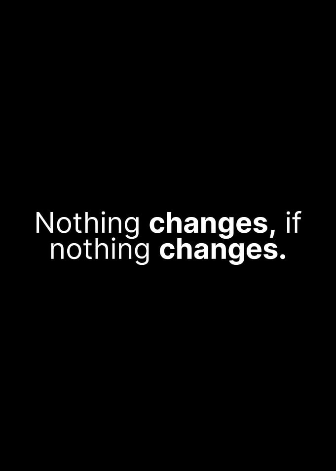 Nothing changes if nothing changes