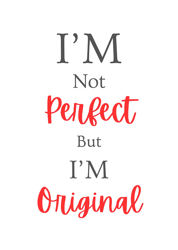I'm Not Perfect, I'm Original