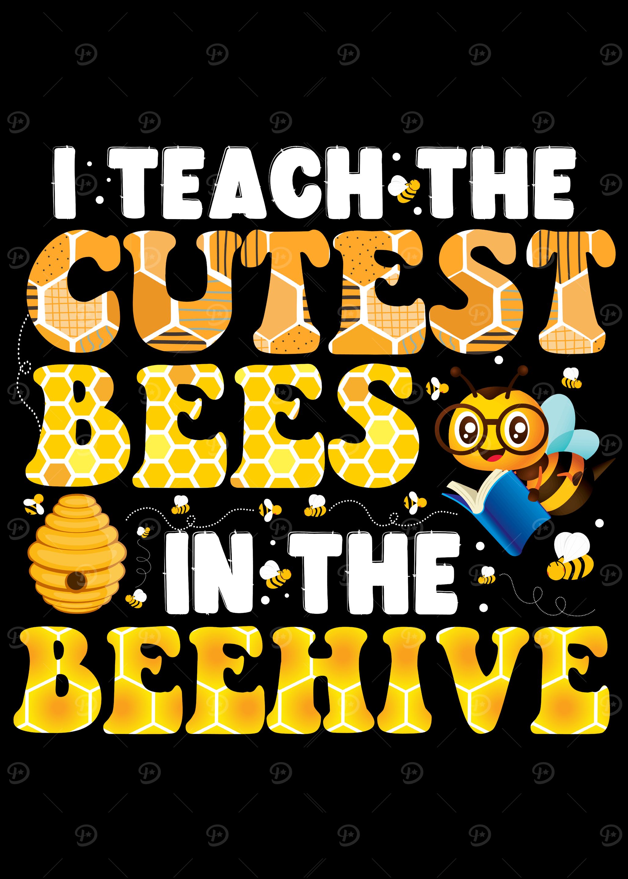 I Teach The Cutest Bees In The Beehive Back To School Teacher