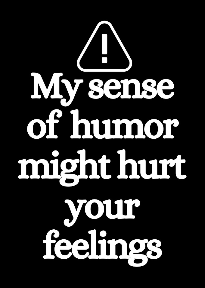 Humor Warning: Feelings May Be Hurt