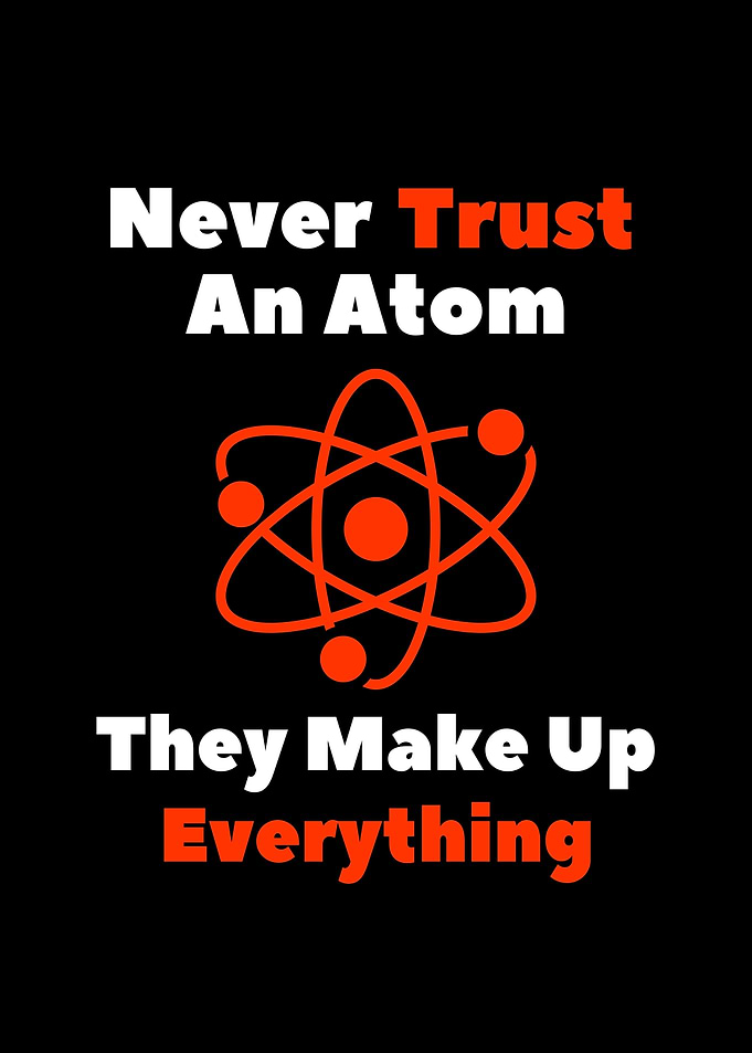 Never Trust An Atom Funny Science