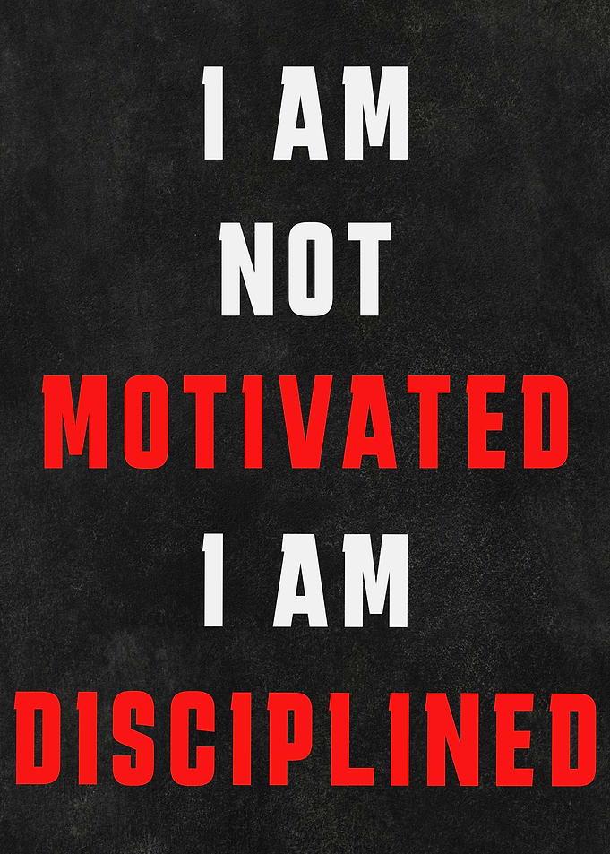 I am not Motivated I am Disciplined Text Art