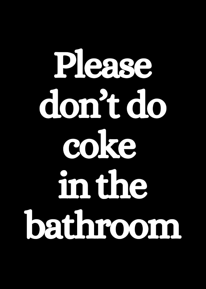 Please don't do coke bathroom