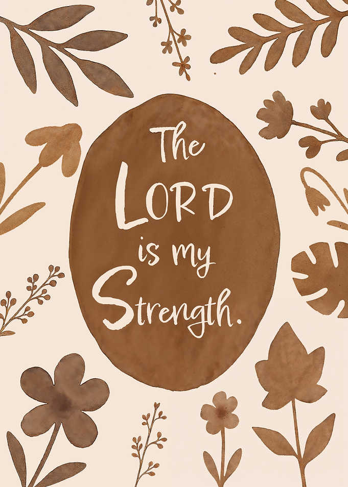The Lord is my Strength Christian Floral