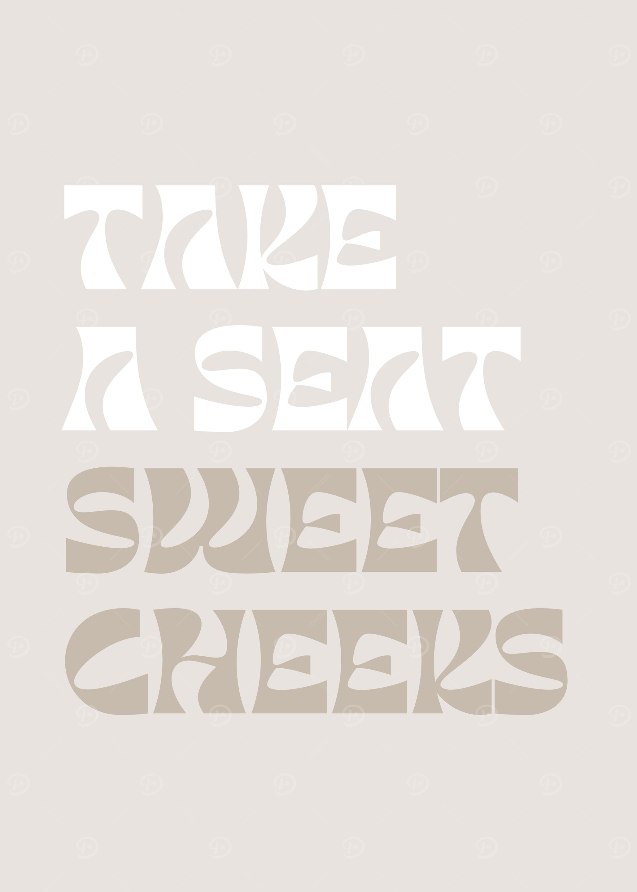 Take a Seat Sweet Cheeks Typography
