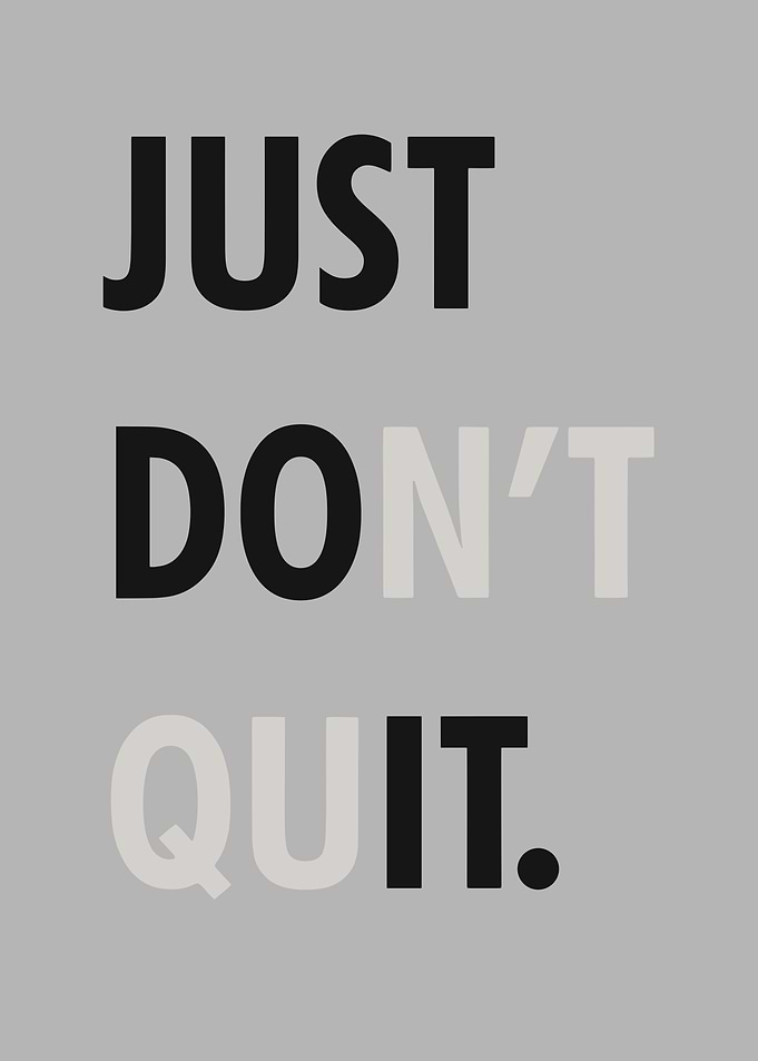 Just Don't Quit Motivational Text