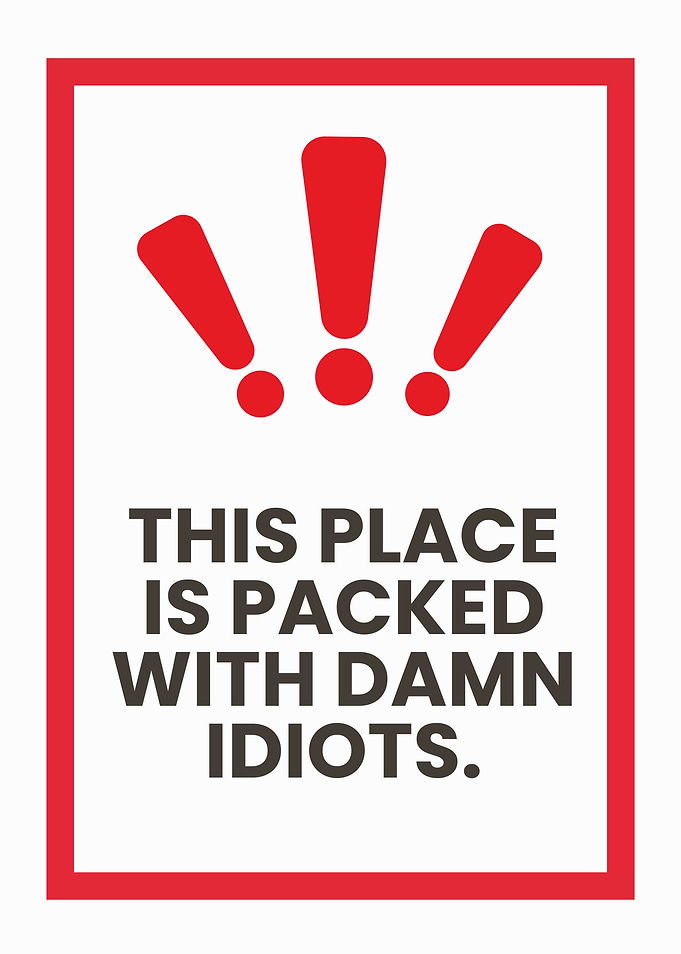 Packed with Idiots Sign