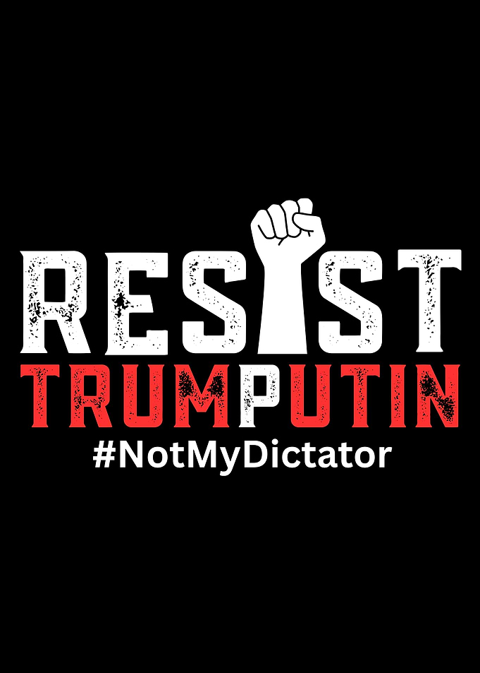Resist Trumputin #NotMyDictator