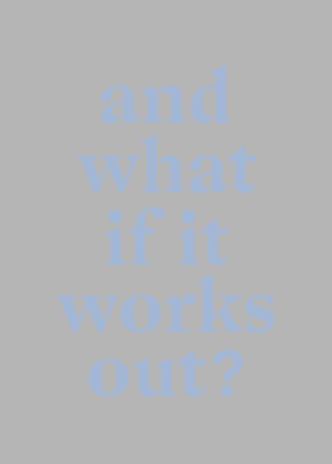 And what if it works out?