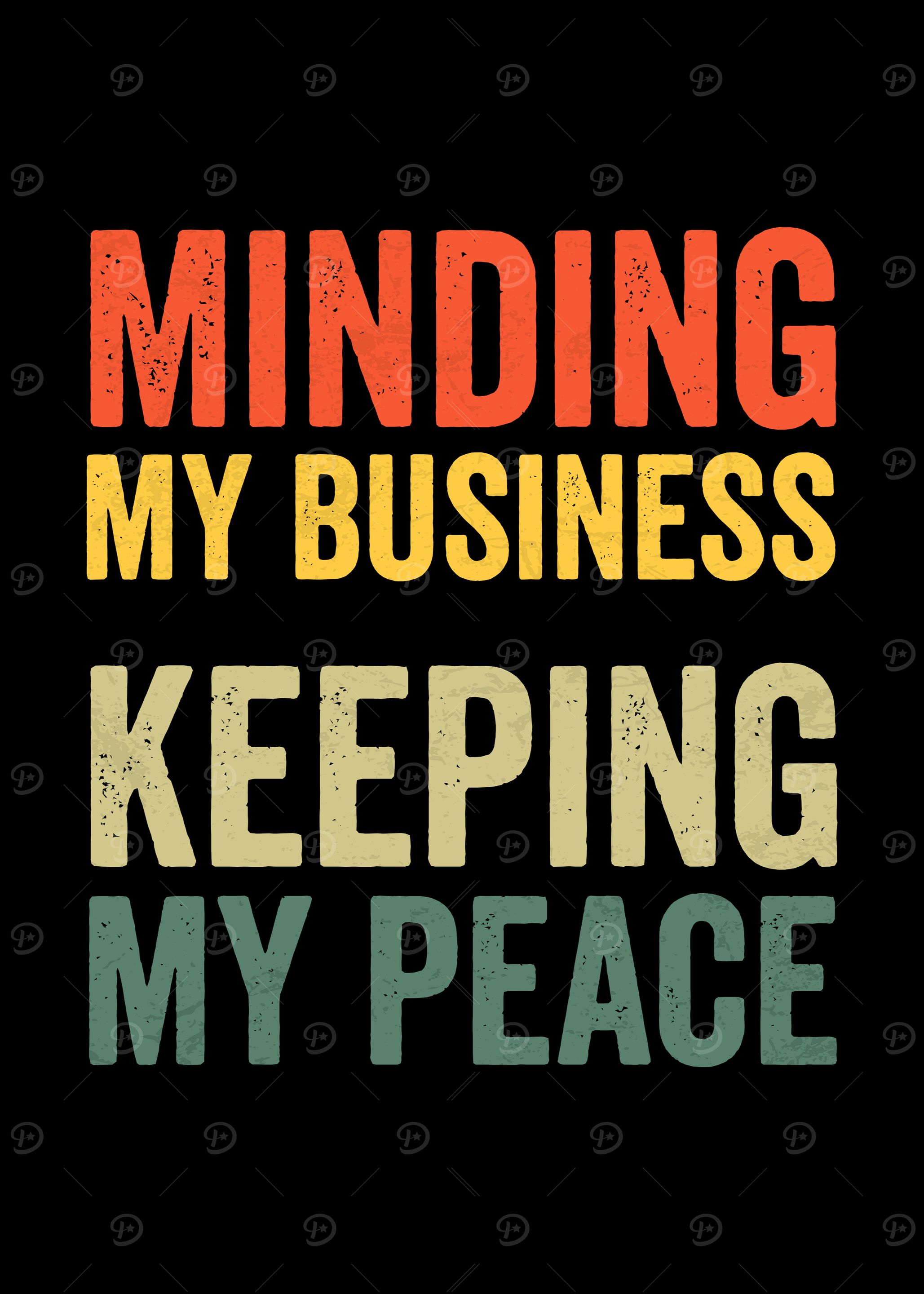 Minding My Business, Keeping My Peace