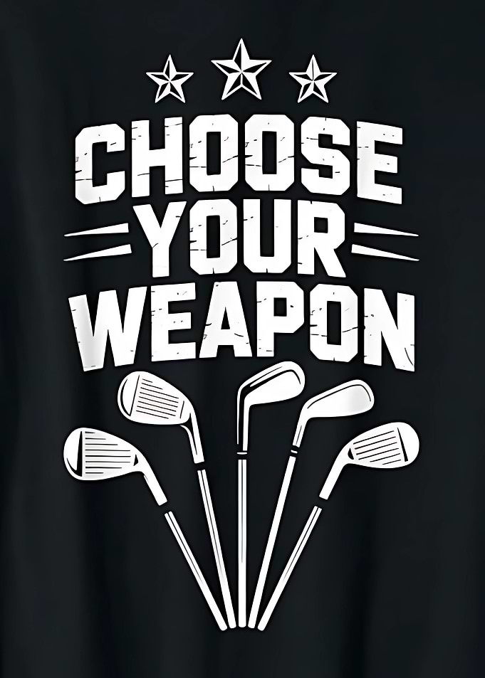 Choose Your Weapon Golf Design