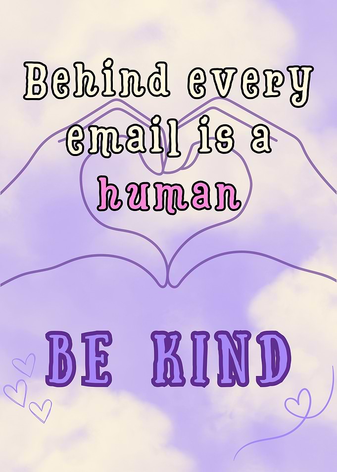 Be Kind: Behind every Email is a Human