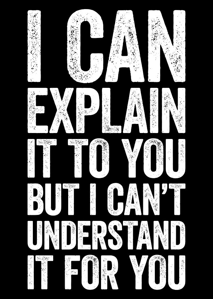 I Can Explain, But Can't Understand