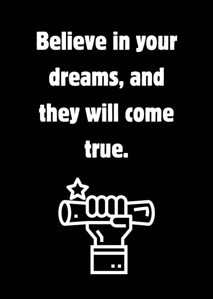 Believe in your dreams poster