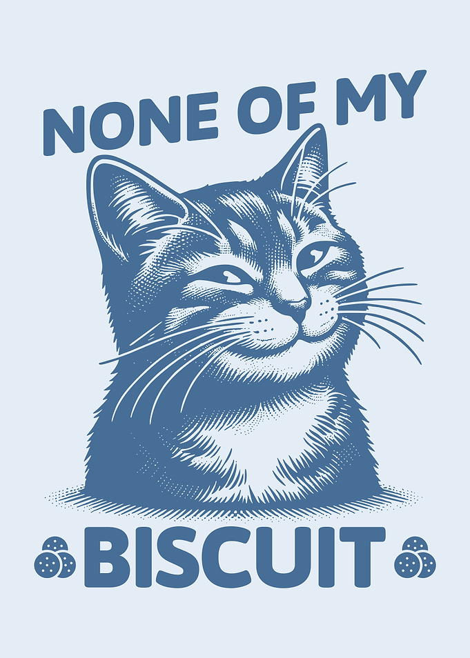 None of My Biscuit Funny Cat