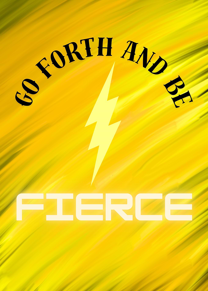 Go Forth and Be Fierce - Bold Motivational Typography Design