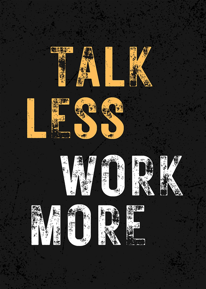 Talk Less Work More Poster