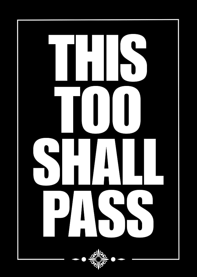 This Too Shall Pass