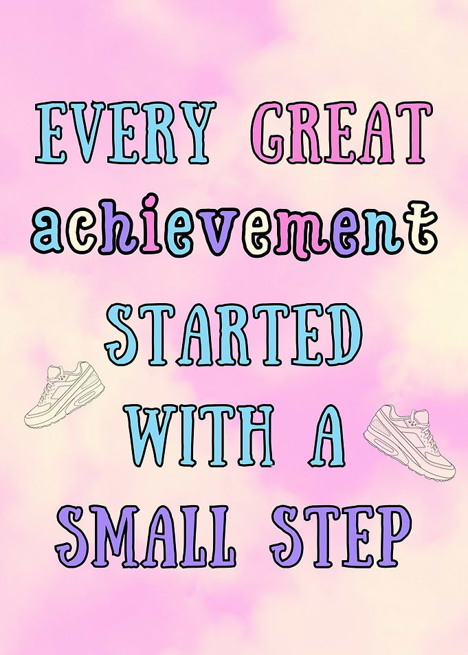 Every Great Achievement Started With Step