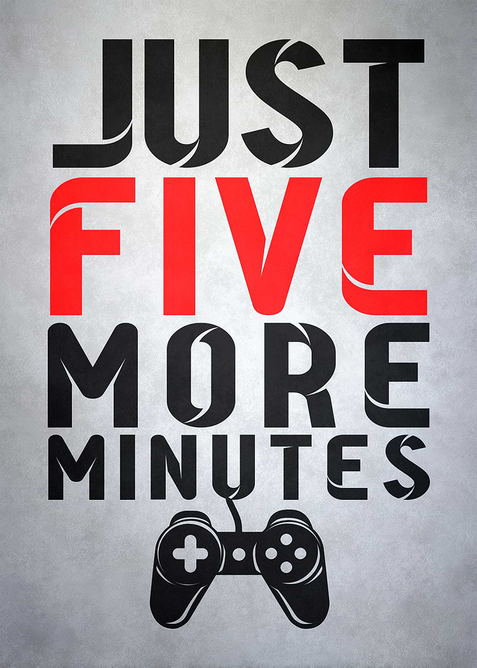 Just Five More Minutes Gaming Poster