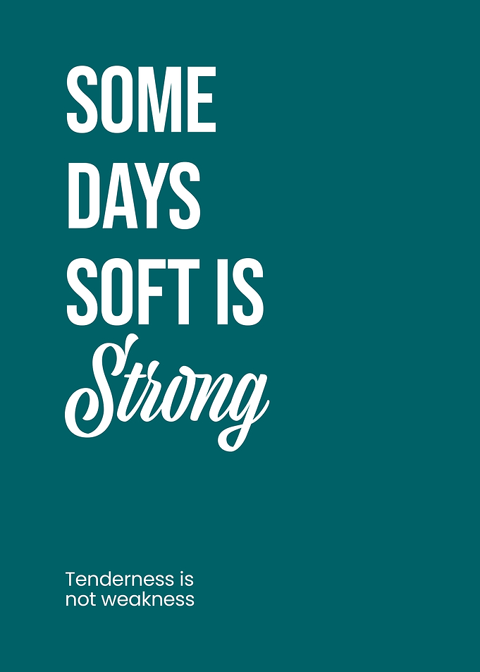 Soft is Strong Inspirational Quote