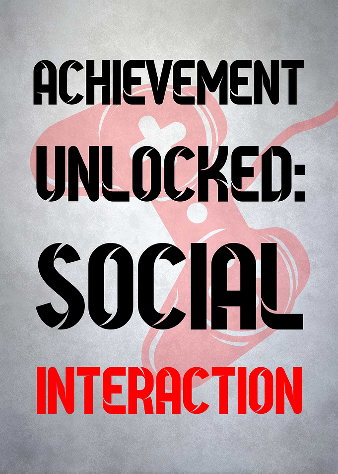 Achievement Unlocked: Social Interaction