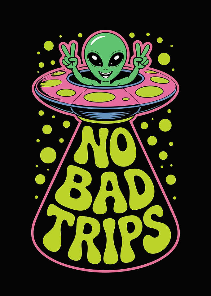 No Bad Trips Alien UFO