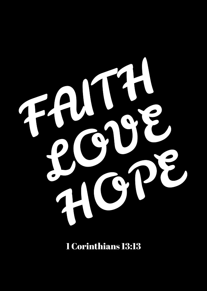 Faith, Love, Hope - Corinthians 13:13