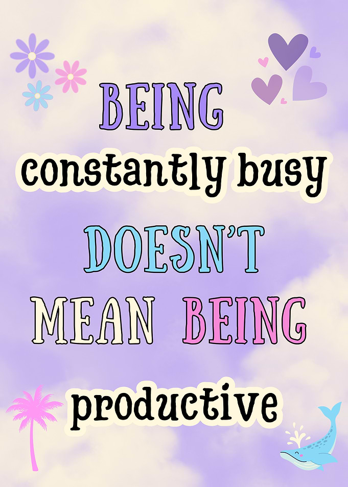 Being Busy Doesn't Mean Being Productive