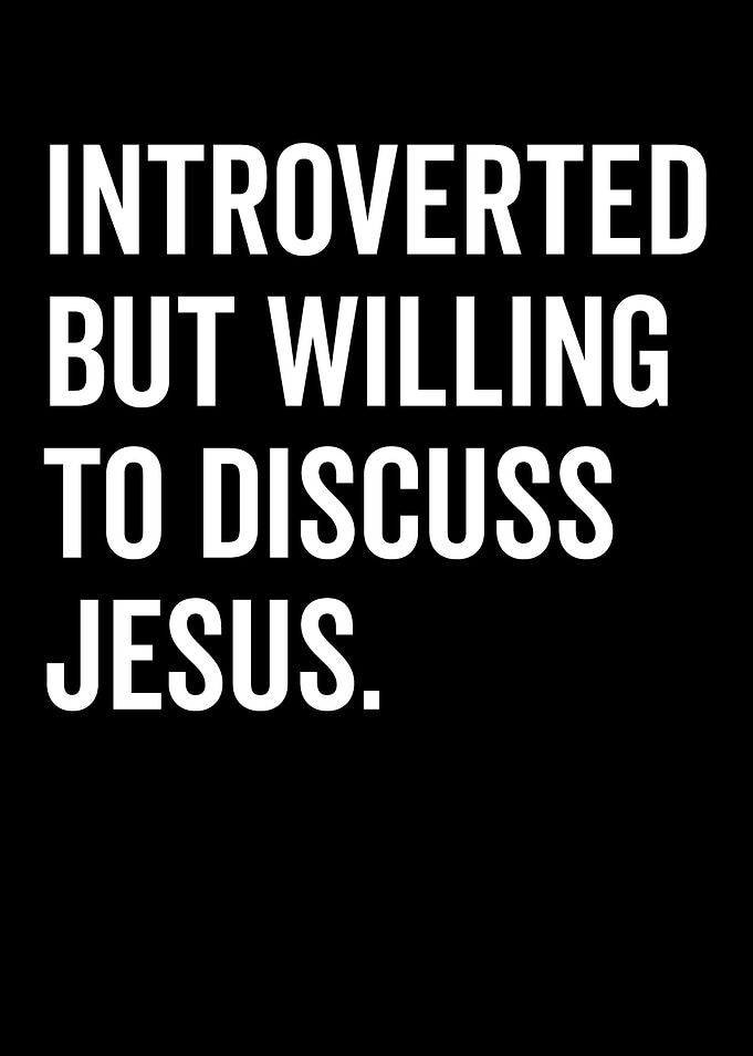 Introverted But Willing To Discuss Jesus