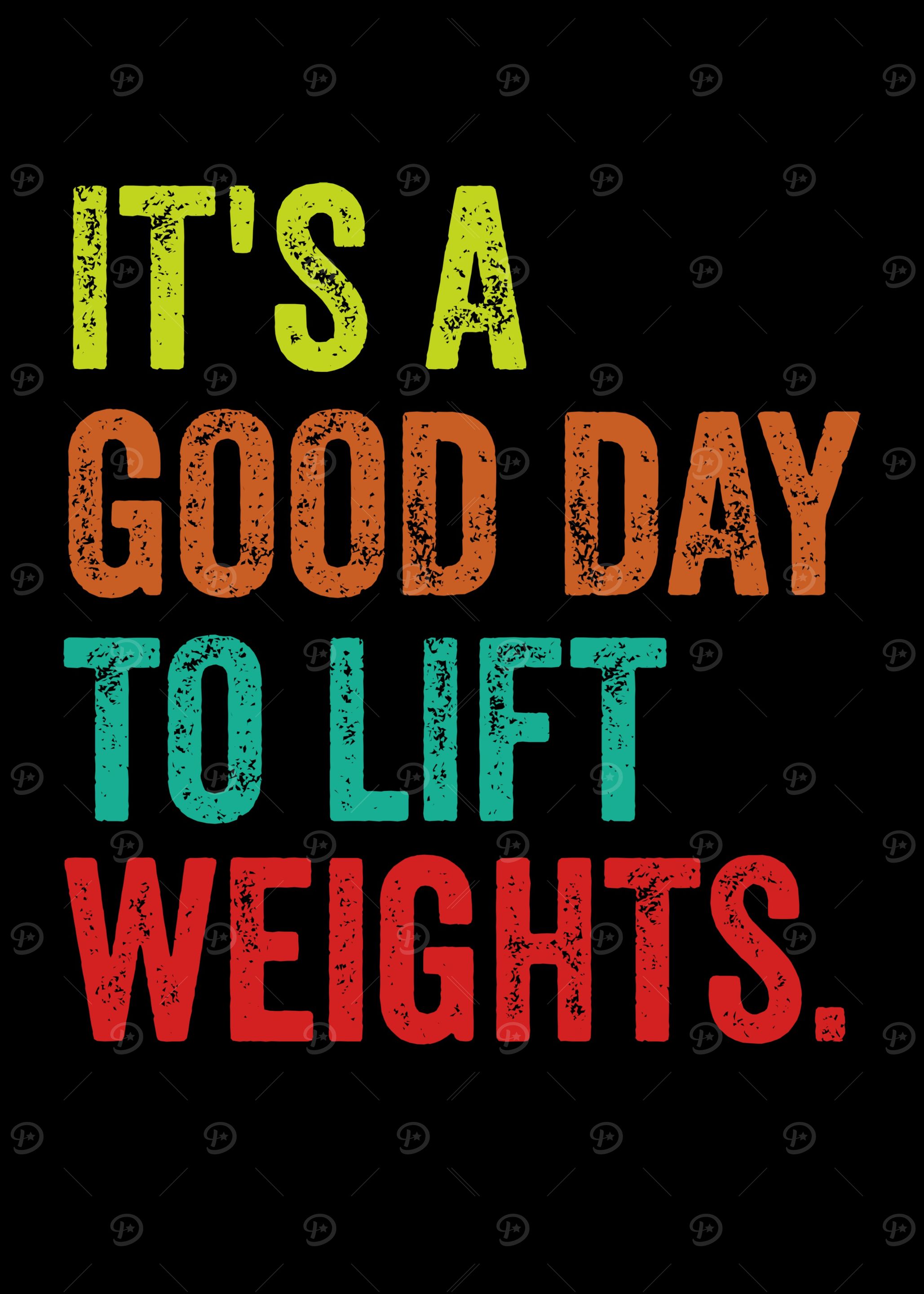 It's A Good Day To Lift Weights