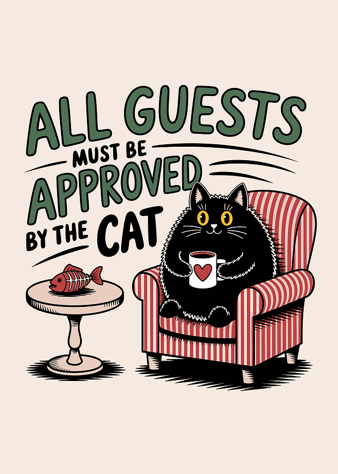 All Guests Must Be Approved By Cat