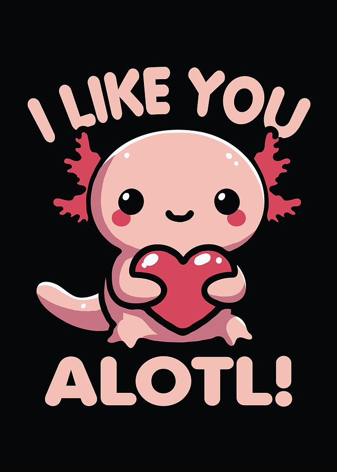 I Like You Alotl Funny Pun For Axolotl