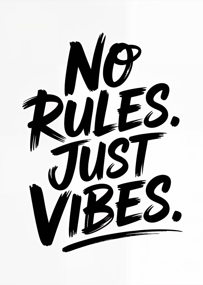 No Rules, Just Vibes Typography Art