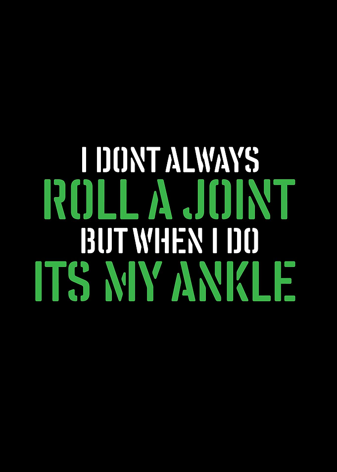I Roll My Ankle Funny Text