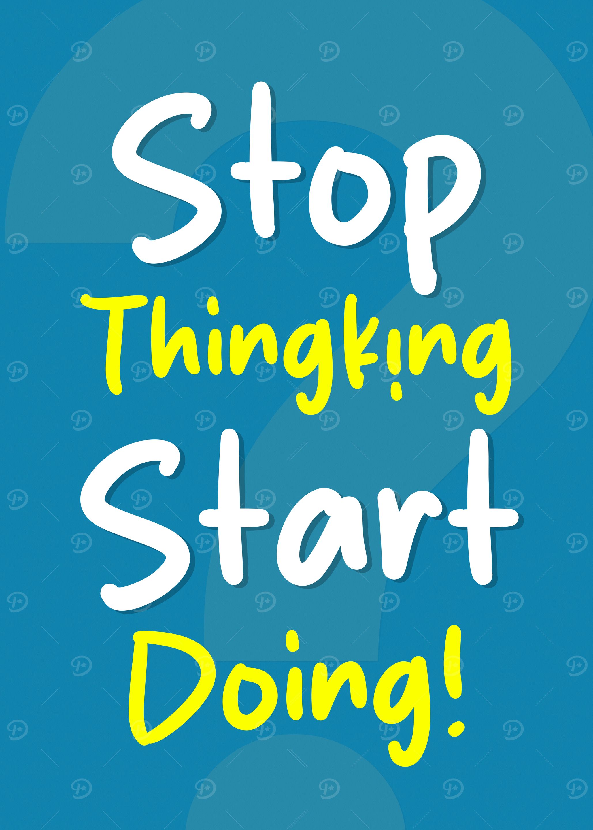 Stop Thinking, Start Doing!