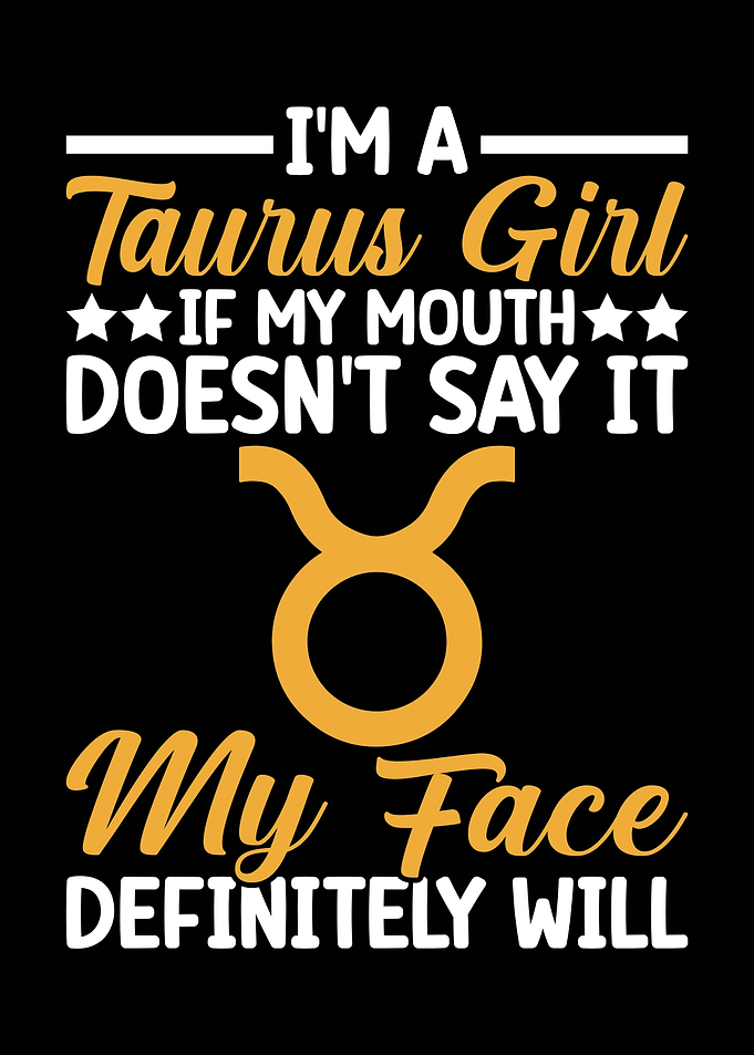 I'm a Taurus Girl