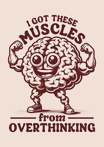 I Got These Muscles From Overthinking Funny Overthinker Brain Character