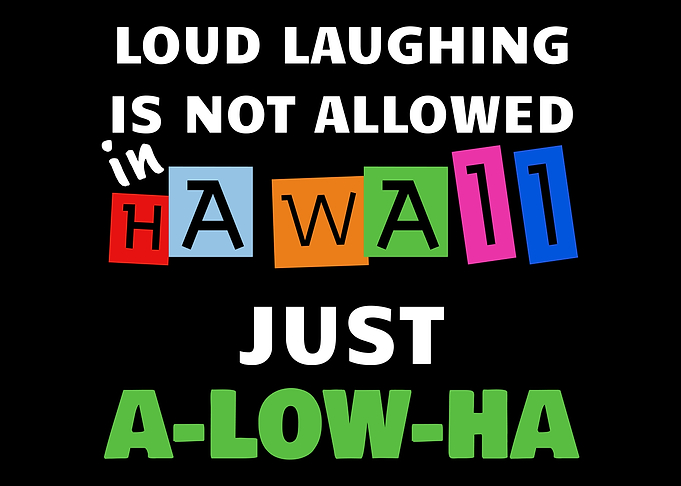 Funny Hawaii Vacation A-low-ha Hilarious Aloha