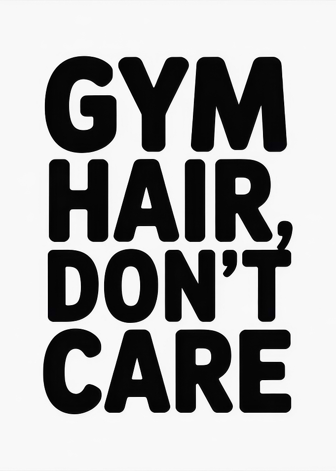 Gym Hair, Don't Care Text Art
